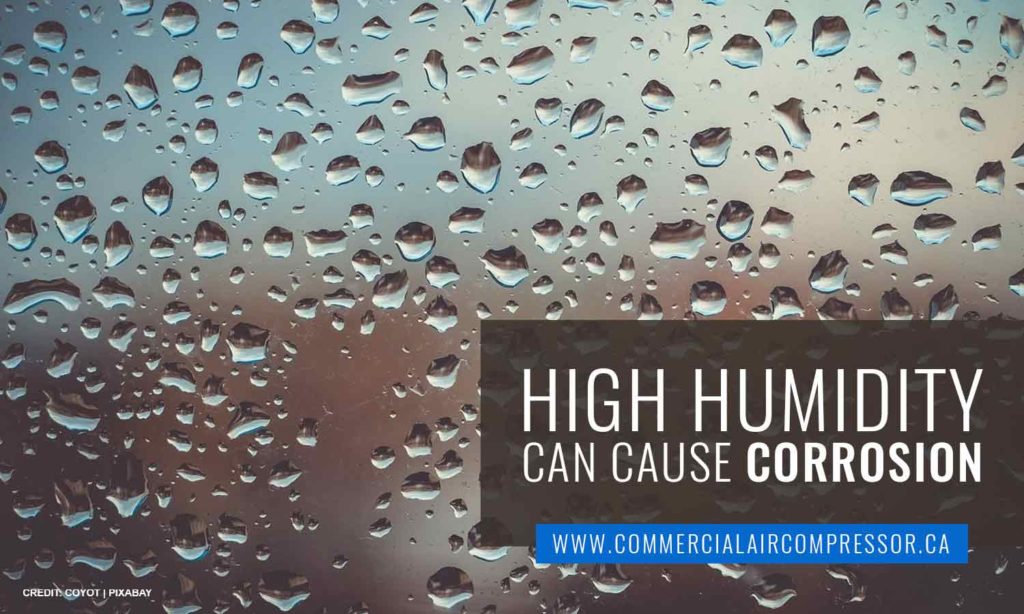 High humidity can cause corrosion