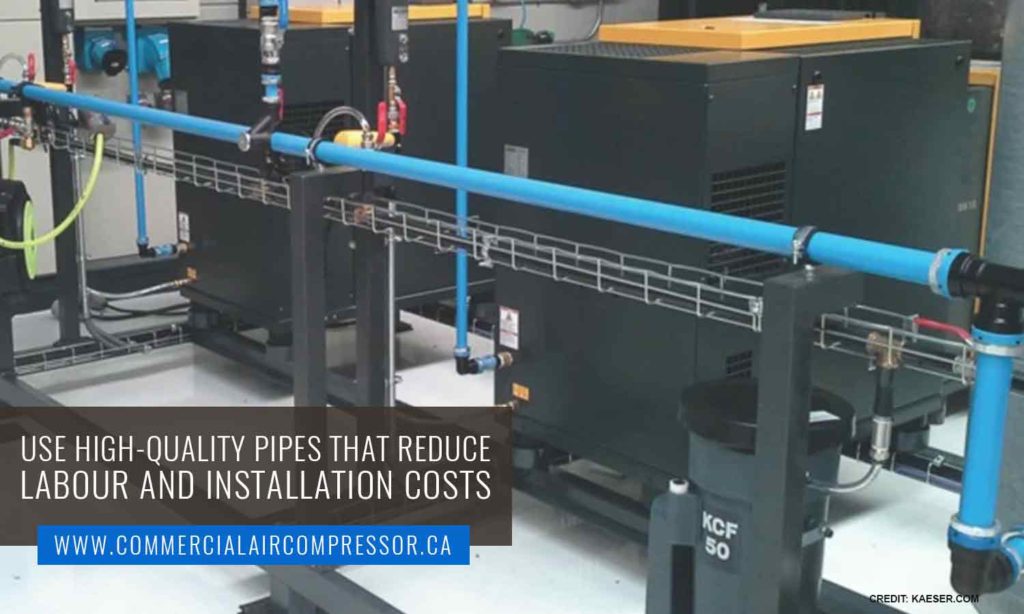 Use high-quality pipes that reduce labour and installation costs